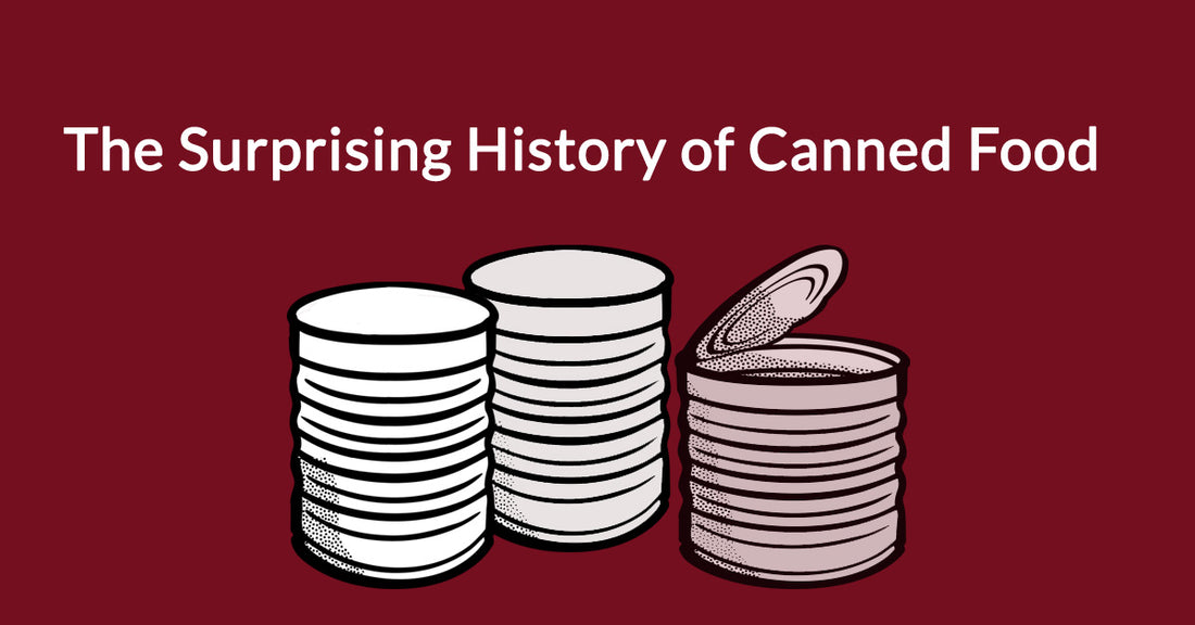 The Surprising History of Canned Food